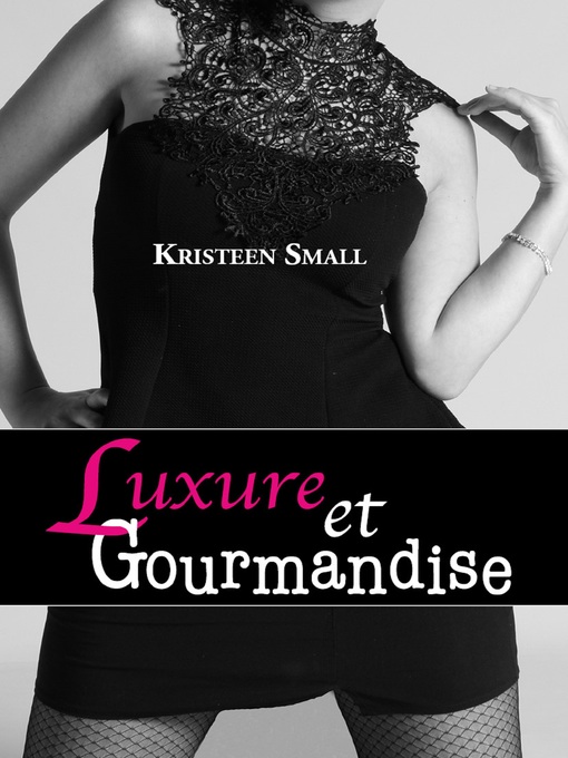 Title details for Luxure et gourmandise by Kristeen Small - Available